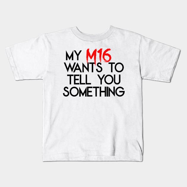 MY M16 RIFLE Kids T-Shirt by Cataraga